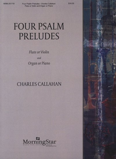 C. Callahan: 4 Psalm Preludes: Flute or Violin, Organ or Pia