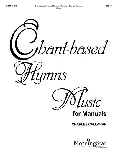 C. Callahan: Chant-Based Hymns for Manuals, Org