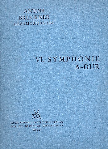 A. Bruckner: Symphonie Nr. 6 A-Dur
