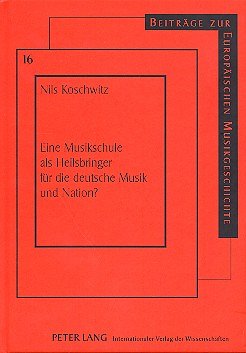 N. Koschwitz: Eine Musikschule als Heilsbringer für die deutsche Musik und Nation
