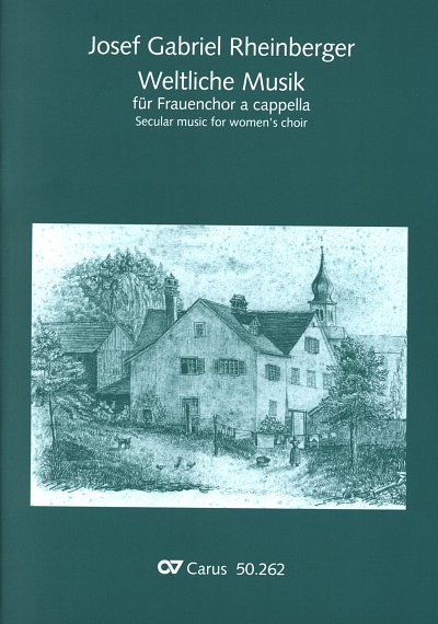 J. Rheinberger: Weltliche Musik fuer Frauenchor a cappella