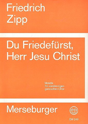 F. Zipp: Du Friedefürst, Herr Jesu Christ .