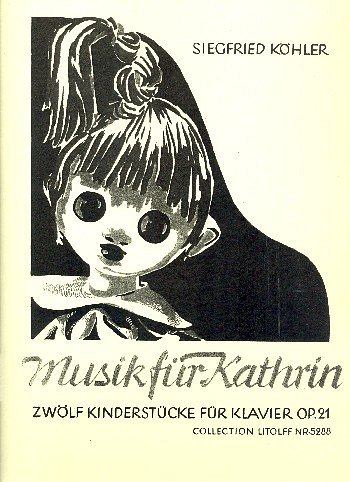 E. Köhler: Musik für Kathrin - 12 Kinderstücke op.21, Klav