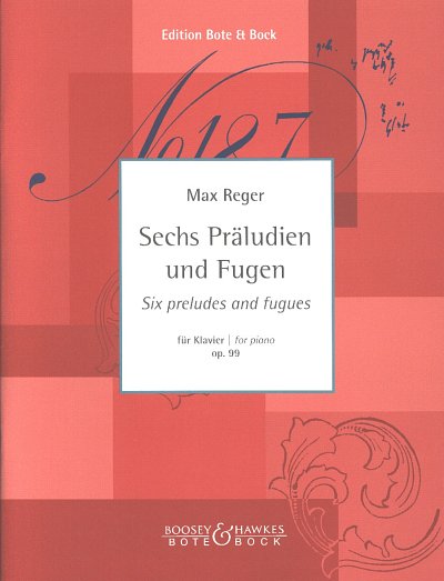 M. Reger: Sechs Präludien und Fugen op. 99