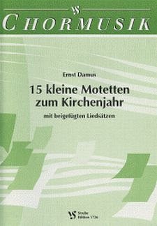 Damus Ernst: 15 Kleine Motetten Zum Kirchenjahr