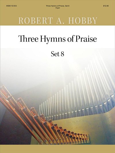 R.A. Hobby: Three Hymns of Praise, Set 8