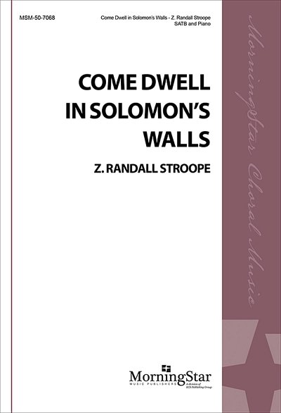 Z.R.  Stroope: Come Dwell in Solomon's Walls (Chpa)