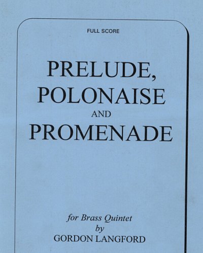G. Langford: Prelude, Polonaise and Promenad, 5Blech (Pa+St)