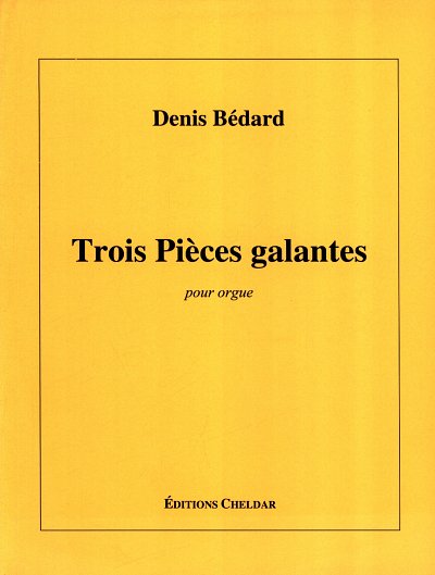D. Bédard: Trois Pièces galantes "à Christian Bacheley"