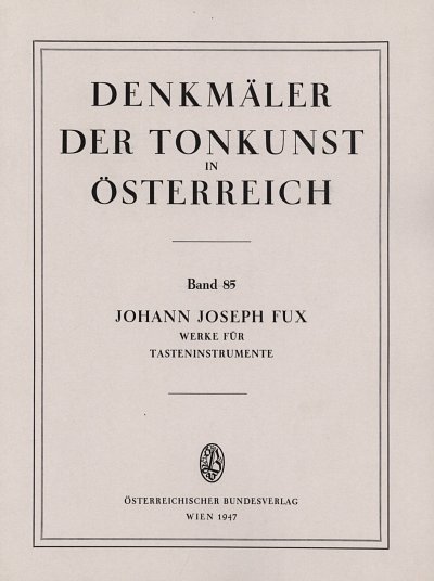 J.J. Fux: Werke Fuer Tasteninstrumente Denkmaeler Der Tonkun