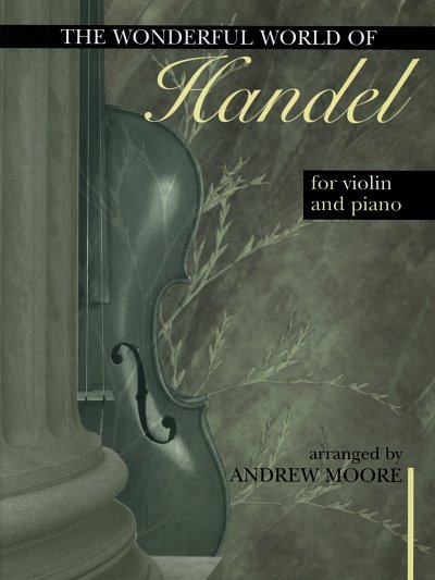 A. Moore: Wonderful World of Handel for V, VlKlav (KlavpaSt)
