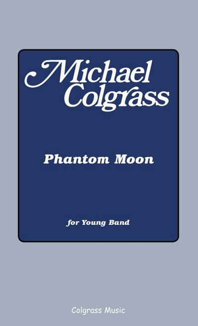 M. Colgrass: Phantom Moon, Jblaso (Stsatz)