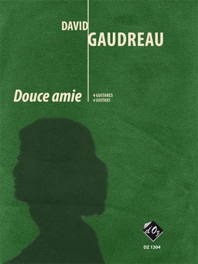 D. Gaudreau: Douce amie, 4Git (Part.)