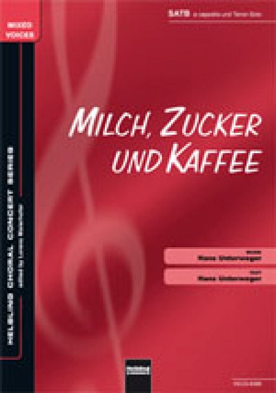 H. Unterweger: Milch, Zucker und Kaffee SATB a cappella und Solo