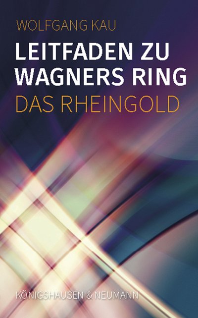 W. Kau: Leitfaden zu Wagners Ring (Bu)