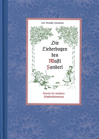 W. Fanderl: Die Liederbogen des Wastl Fanderl, Ges (LB)
