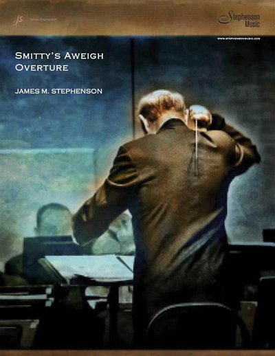 J.M. Stephenson: Smitty's Aweigh Overture, Blaso (Pa+St)