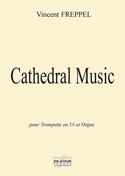 FREPPEL Vincent: Cathedral Music für C Trompete und Orgel