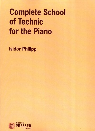 Philipp Isidor: Complete School Of Technic For The Piano