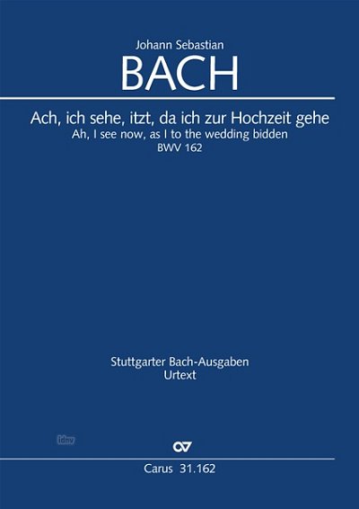 J.S. Bach et al.: Ach, ich sehe, itzt, da ich zur Hochzeit gehe BWV 162, BWV3 162.2 (1716)