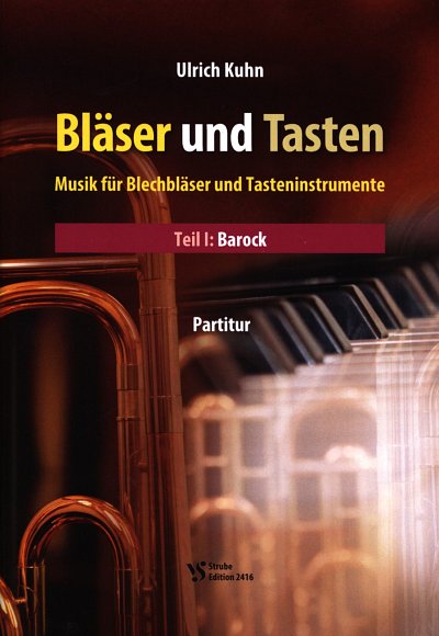 U. Kuhn: Bläser und Tasten 1 - Barock, BlechTast (Part.)