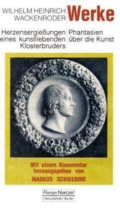 W.H. Wackenroder: Herzensergießungen eines kunstliebenden Klosterbruders  –  Phantasien über die Kunst