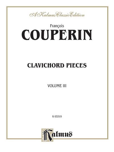F. Couperin: Clavichord Pieces, Volume III