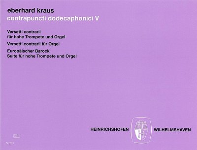 E. Kraus: Contrapuncti dodecaphonici V: Versetti contrarii für hohe Trompete und Orgel; Versetti contrarii für Orgel; Europäischer Barock, Suite für hohe Trompete und Orgel