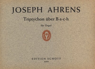 J. Ahrens: Triptychon über B-a-c-h , Org