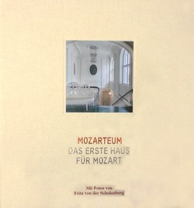 F. von der Schulenburg: Mozarteum – Das erste Haus für Mozart