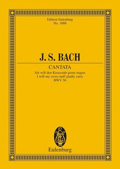 J.S. Bach: Cantata No. 56 (Cross-staff Cantata, Dominica 19 post Trinitatis)