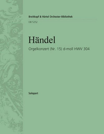 G.F. Händel: Orgelkonzert (Nr. 15) d-mol, OrgStrBc (OrgSolo)