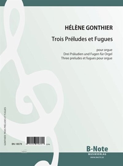 Gonthier, Hélène: Drei Präludien und Fugen für Orgel