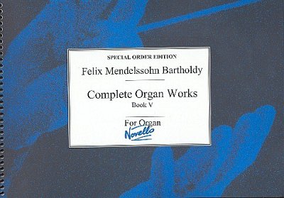F. Mendelssohn Barth: Complete Organ Works Volume V, Org
