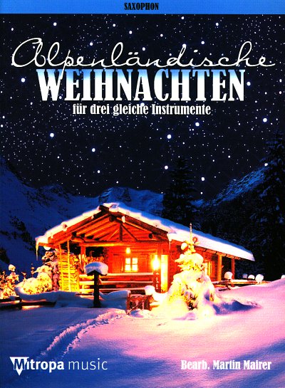 Alpenländische Weihnachten, 3Asax (Pa+St)