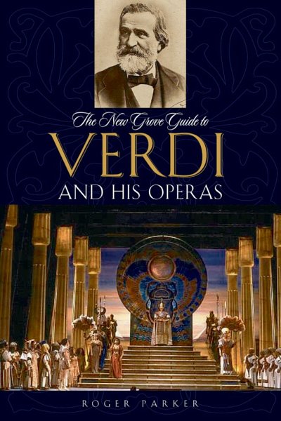 R. Parker: The New Grove Guide To Verdi and His Operas
