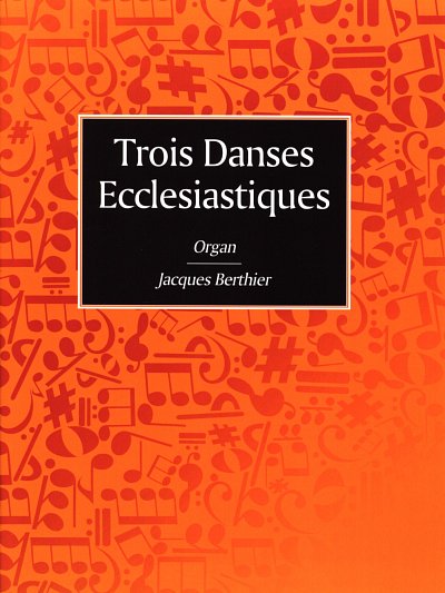 B. Jacques: Trois Danses Ecclesiastiques, Org