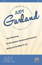 J. Judy Garland, John Leavitt: A Tribute to Judy Garland SAB