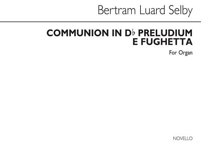 B. Luard-Selby: Communion In D Flat & Preludium E Fughe, Org