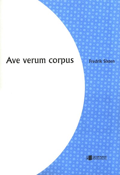F. Sixten: Ave verum corpus, GCh4 (Chpa)