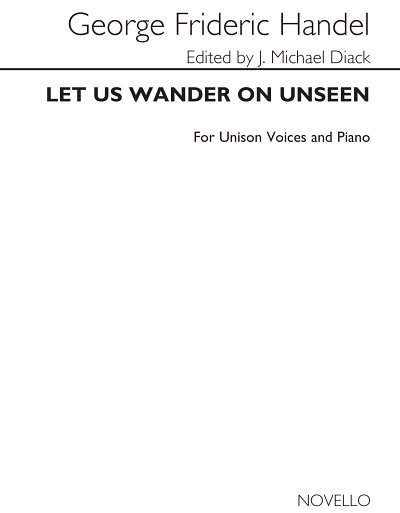 G.F. Händel: Let Us Wander On Unseen (KA)