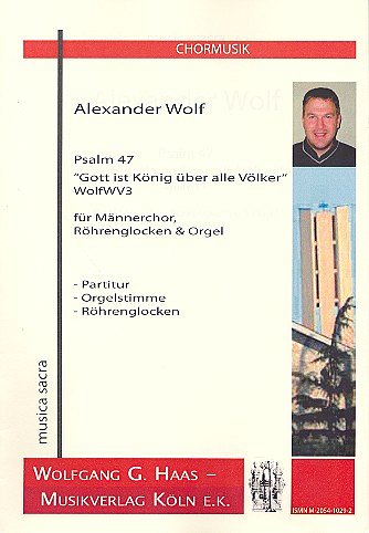 Wolf Alexander: Psalm 47 - Gott Ist Koenig Ueber Alle Voelker Wolfwv 3