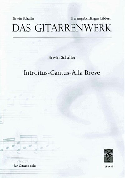 Schaller Erwin: Introitus - Cantus - Alla Breve Das Gitarren