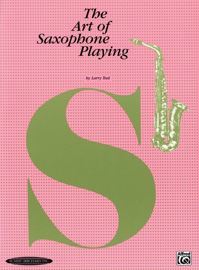 Teal Larry: The Art Of Saxophone Playing
