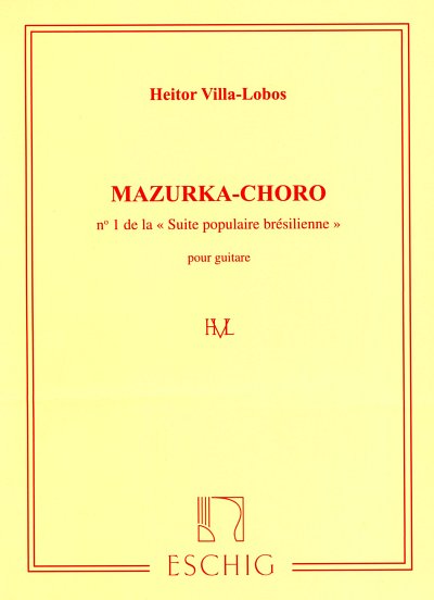 H. Villa-Lobos: Suite populaire brésilienne : No 1 Mazurka-Chôro