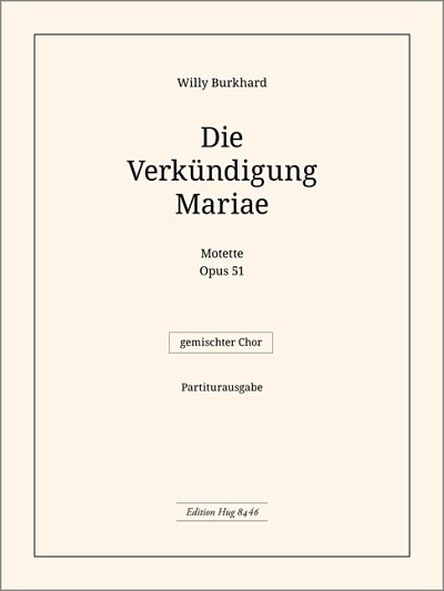 W. Burkhard: Verkündigung Mariae Op.51, Gch (Chpa)