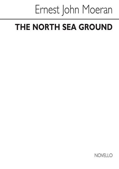 E.J. Moeran: The North Sea Ground, GesKlav
