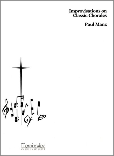 P. Manz: Improvisations on Classic Chorales, Org