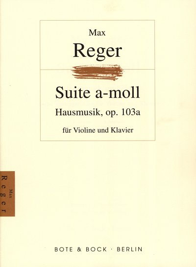 M. Reger: Hausmusik a-Moll op. 103a