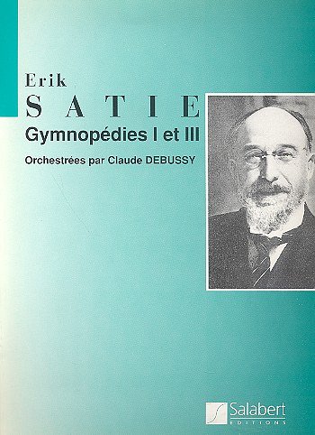 E. Satie: Gymnopedies N 1 Et N 3 Orchestre Pa, Sinfo (Part.)